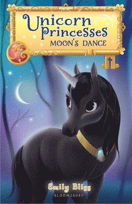 Emily Bliss - Unicorn Princesses 6: Moon's Dance, Häftad