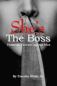 bokomslag She's the Boss: Domestic Violence Against Men