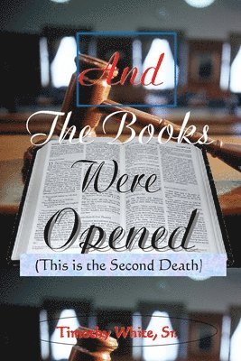 And the Books Were Opened: This is the Second Death 1
