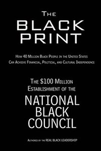 bokomslag The Black Print: How 40 Million Black People in the United States Can Achieve Financial, Political, and Cultural Independence