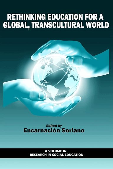 Encarnación Soriano - Rethinking Education for a Global, Transcultural World, Inbunden