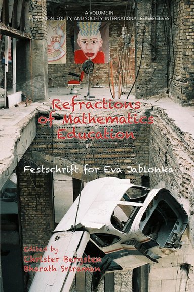 Christer Bergsten, Bharath Sriraman - Refractions of Mathematics Education, Häftad