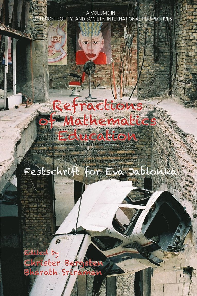 Christer Bergsten, Bharath Sriraman - Refractions of Mathematics Education, Häftad