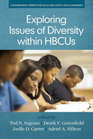 Ted N. Ingram, Derek Greenfield, Joelle D. Carter, Adriel A. Hilton - Exploring Issues of Diversity within HBCUs, Inbunden