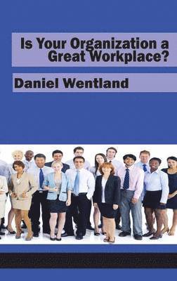 Is Your Organization a Great Workplace? (HC) 1