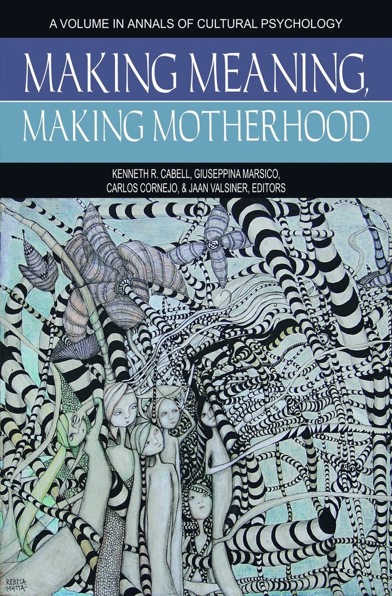 Kenneth R. Cabell, Giuseppina Marsico, Carlos Cornejo, Jaan Valsiner - Making Meaning, Making Motherhood, Häftad
