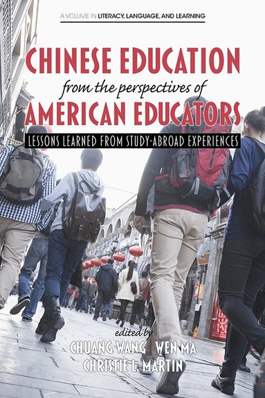 Chuang Wang, Wen Ma, Christie L. Martin - Chinese Education From the Perspectives of American Educators, Inbunden