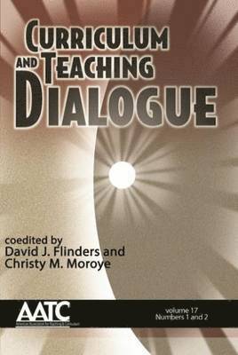 Curriculum and Teaching Dialogue, Volume 17, Numbers 1 & 2, 2015 1