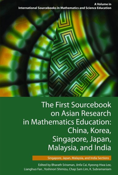 Bharath Sriraman, Jinfa Cai, Kyeong-Hwa Lee, Fan Lianghuo, Yoshinori Shimizu, Chap Sam Lim, K. Subramaniam - First Sourcebook on Asian Research in Mathematics Education, Inbunden