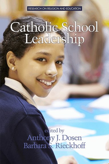 Anthony J. Dosen, Barbara S. Rieckhoff - Catholic School Leadership, Inbunden
