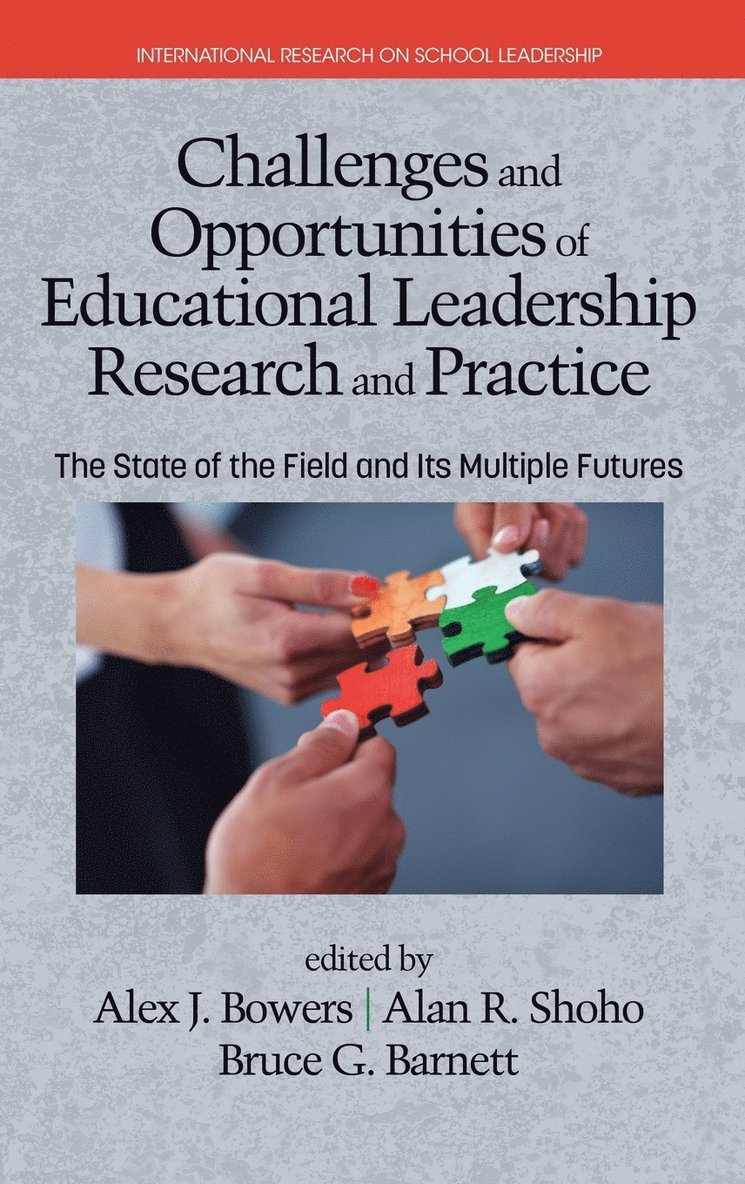 Alex J. Bowers, Alan R. Shoho, Bruce G. Barnett - Challenges and Opportunities of Educational Leadership Research and Practice, Inbunden