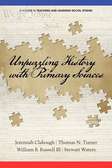 Jeremiah C. Clabough, Thomas N. Turner, William B. Russell III, Stewart Waters - Unpuzzling History with Primary Sources, Häftad