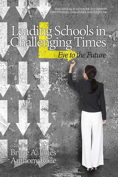 Bruce A. Jones, Anthony Rolle - Leading Schools in Challenging Times, Häftad