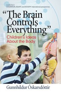 bokomslag The Brain Controls Everything&quot;&quot; Children's Ideas About the Body