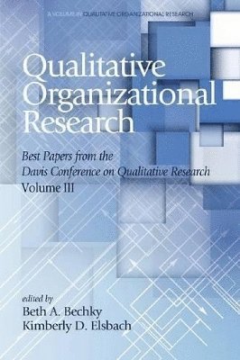 bokomslag Qualitative Organizational Research Best Papers From the Davis Conference on Qualitative Research, Vol 3