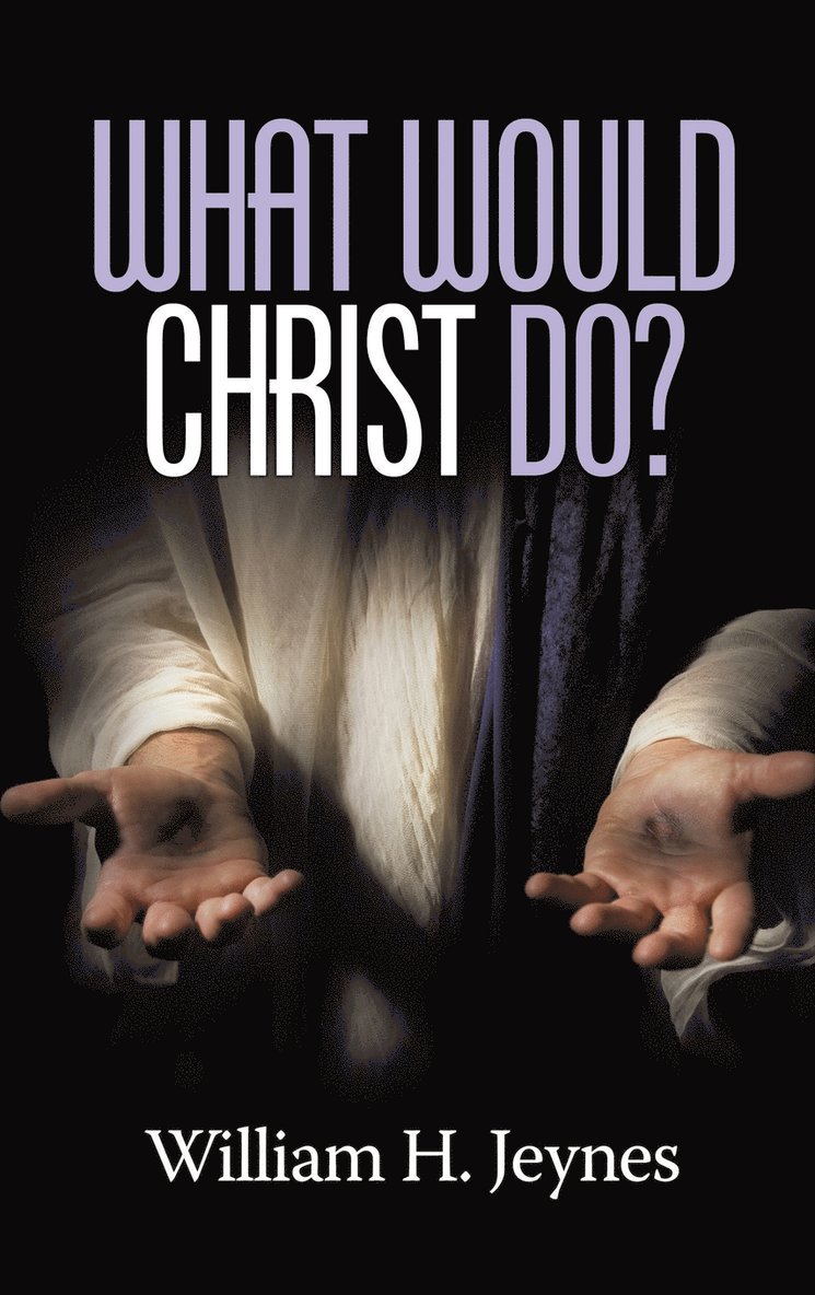 What Would Christ Do?