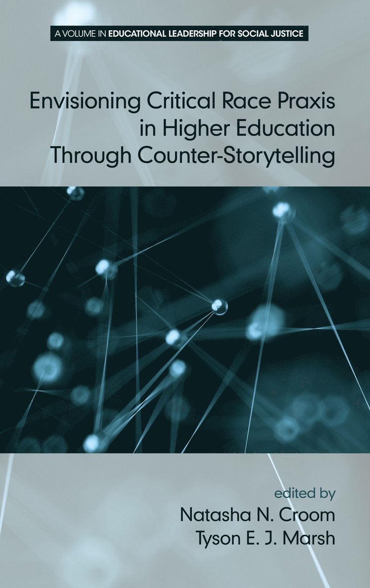 Envisioning Critical Race Praxis in Higher Education Through Counter-Storytelling 1