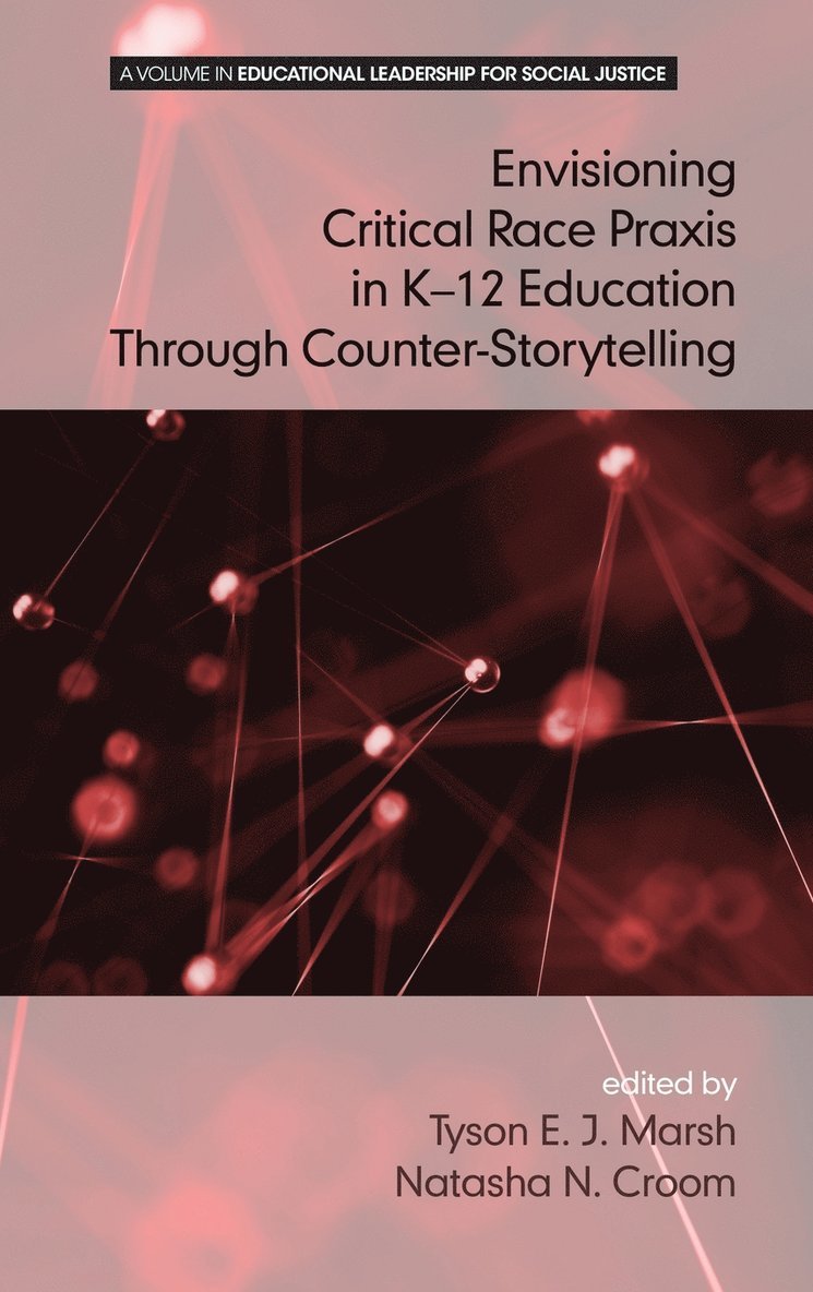 Envisioning a Critical Race Praxis in K-12 Leadership Through Counter-Storytelling 1