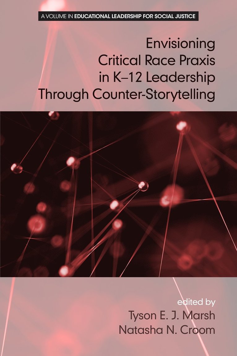 Envisioning a Critical Race Praxis in K-12 Leadership Through Counter-Storytelling 1