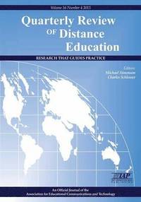 bokomslag Quarterly Review of Distance Education &quot;Research That Guides Practice&quot; Volume 16 Number 4 2015
