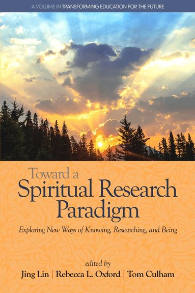 Jing Lin, Rebecca L. Oxford, Tom Culham - Toward a Spiritual Research Paradigm, Häftad