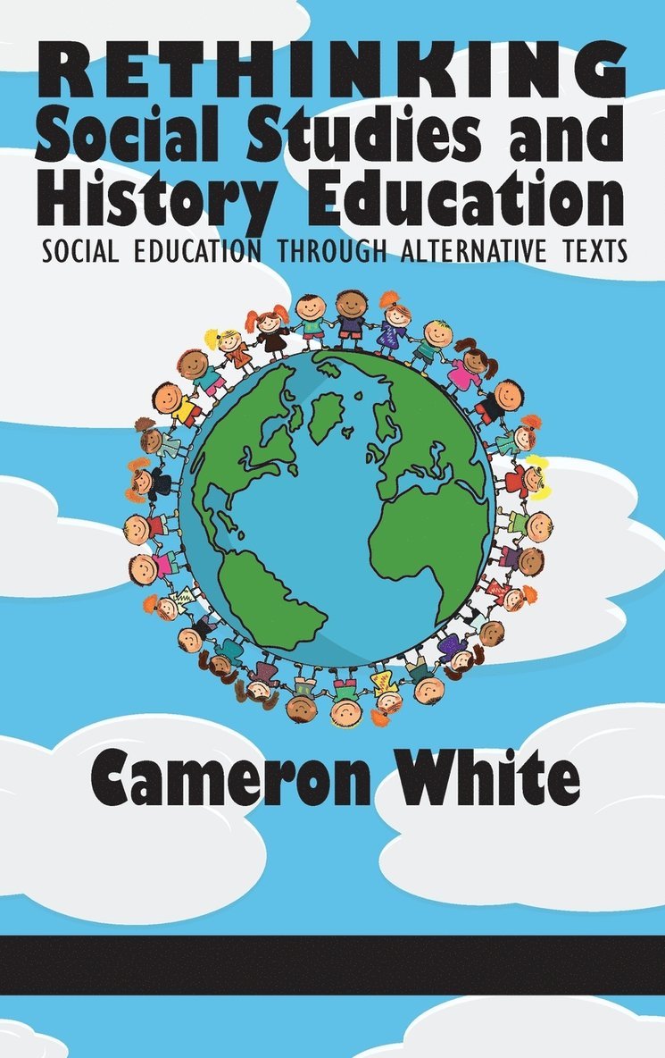 Cameron White - Rethinking Social Studies and History Education, Inbunden