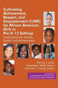 bokomslag Cultivating Achievement, Respect, and Empowerment (CARE) for African American Girls in PreK?12 Settings