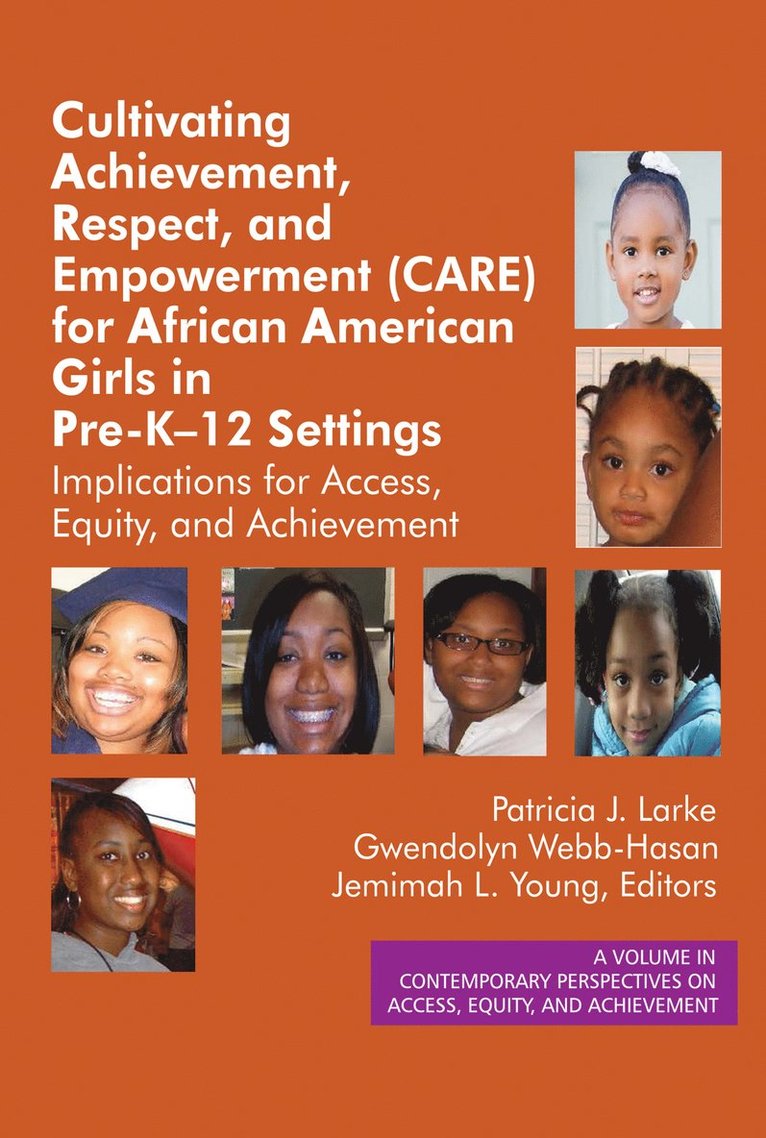 Patricia J. Larke, Gwendolyn Webb-Hasan, Jemimah L. Young, Gwendolyn Webb¿Hasan, Jemimah Young - Cultivating Achievement, Respect, and Empowerment (CARE) for African American Girls in PreK- 12 Settings, Inbunden