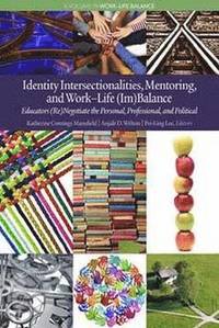 bokomslag Identity Intersectionalities, Mentoring, and WorkLife (Im)Balance