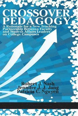 Robert J. Nash, Jennifer J. J. Jang, Patricia C. Nguyen - Crossover Pedagogy, Häftad