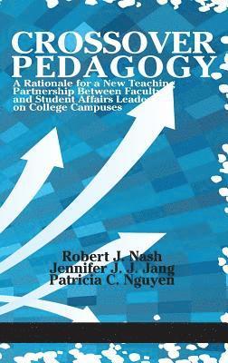 Robert J. Nash, Jennifer J. J. Jang, Patricia C. Nguyen - Crossover Pedagogy, Inbunden