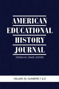 bokomslag American Educational History Journal Volume 43 Numbers 1&2 2016