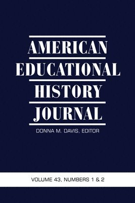 American Educational History Journal Volume 43 Numbers 1&2 2016 1