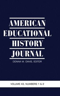 bokomslag American Educational History Journal Volume 43 Numbers 1&2 2016