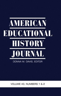 American Educational History Journal Volume 43 Numbers 1&2 2016 1