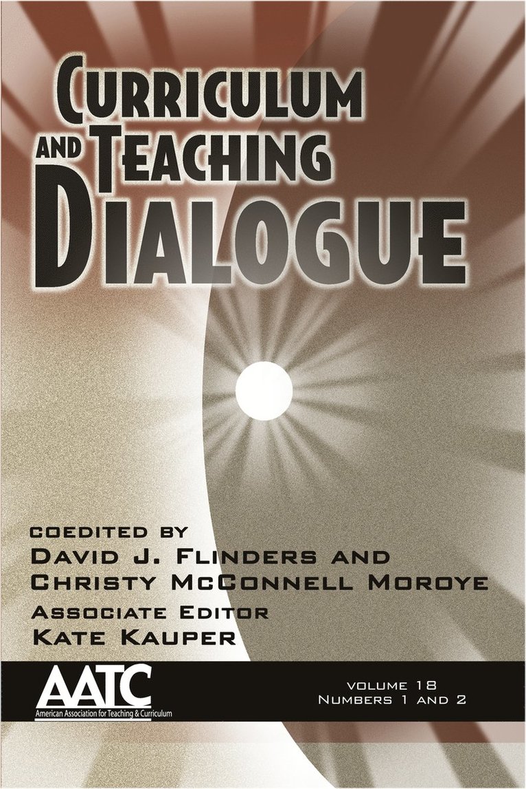 David J. Flinders, Christy M. Moroye, Christy McConnell Moroye, Kate Kauper - Curriculum and Teaching Dialogue Vol 18 Issue 1 & 2, Häftad