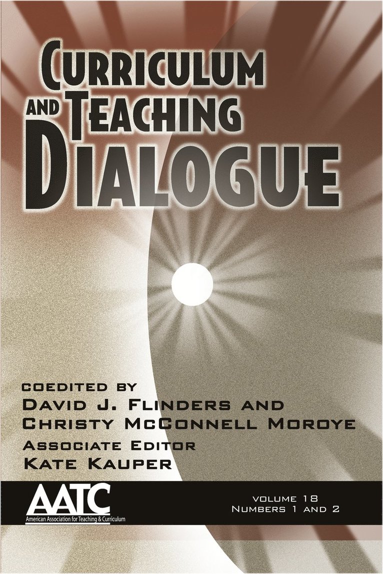 Curriculum and Teaching Dialogue Volume 18, Numbers 1 & 2 1