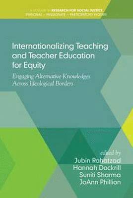 Jubin Rahatzad, Hannah Dockrill, Suniti Sharma, JoAnn Phillion - Internationalizing Teaching and Teacher Education for Equity, Häftad