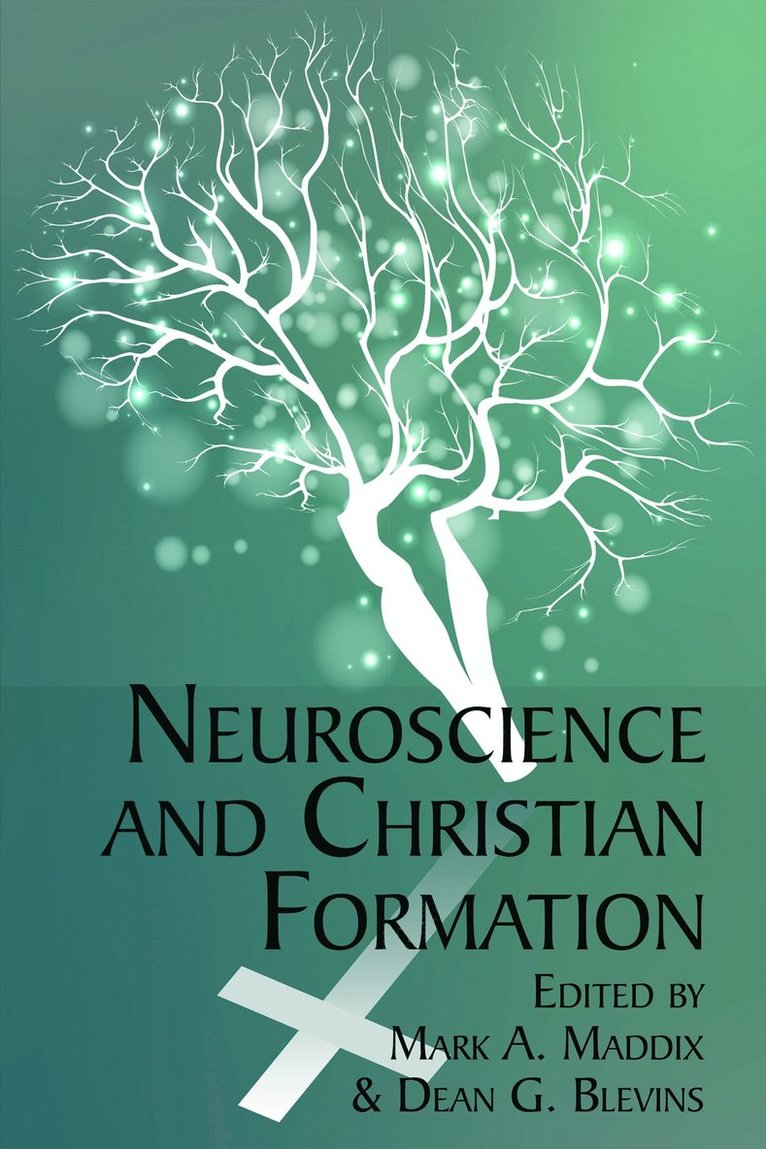 Mark A. Maddix, Dean G. Blevins, Mark a. Maddix - Neuroscience and Christian Formation, Inbunden