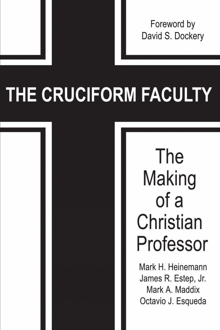 Mark H. Heinemann, James R. Estep, Mark A. Maddix, Octavio J. Esqueda - Cruciform Faculty, Inbunden
