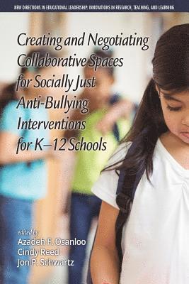 Creating and Negotiating Collaborative Spaces for Socially-Just Anti-Bullying Interventions for K-12 Schools 1