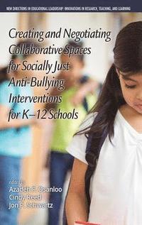 bokomslag Creating and Negotiating Collaborative Spaces for Socially-Just Anti-Bullying Interventions for K-12 Schools