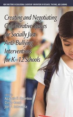 Creating and Negotiating Collaborative Spaces for Socially-Just Anti-Bullying Interventions for K-12 Schools 1