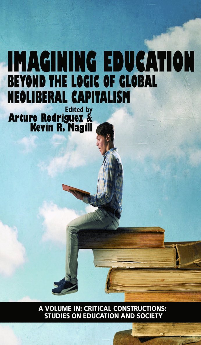 Arturo Rodriguez, Kevin R. Magill - Imagining Education, Inbunden