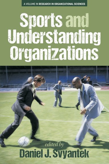 Daniel J. Svyantek - Sports and Understanding Organizations, Inbunden