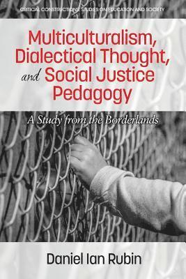 Multiculturalism, Dialectical Thought, and Social Justice Pedagogy 1