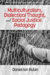 bokomslag Multiculturalism, Dialectical Thought, and Social Justice Pedagogy