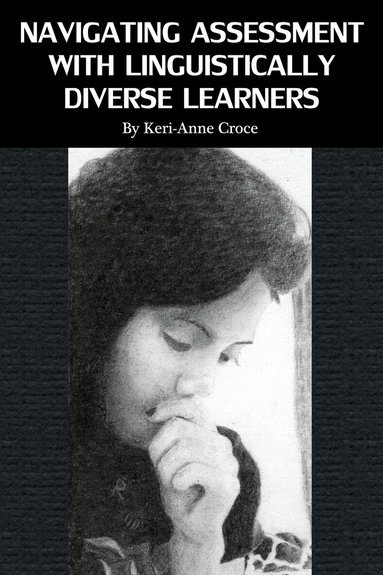 Keri-Anne Croce - Navigating Assessment with Linguistically Diverse Learners, Häftad