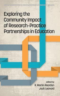 R. Martin Reardon, Jack Leonard - Exploring the Community Impact of Research-Practice Partnerships in Education, Inbunden