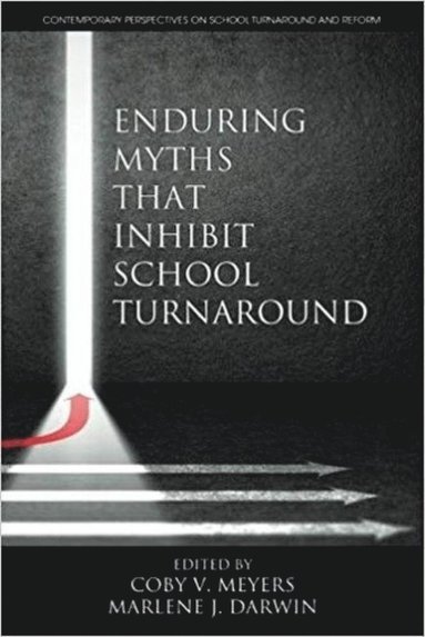 bokomslag Enduring Myths That Inhibit School Turnaround